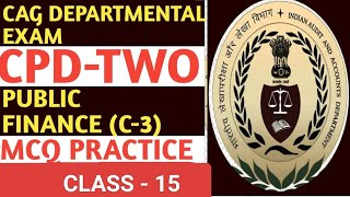 CLASS 15 PUBLIC FINANCE C3 CPD 2 CAG DEPARTMENTAL EXAM 2024 MCQ [upl. by Arrehs]