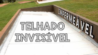 TELHADO INVISÍVEL IMPERMEÁVEL [upl. by Levison223]