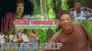 Alhaji Waziri Oshomah JP  Leadership Full Album Music Video [upl. by Lontson]