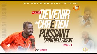 DEVENIR UN CHRETIEN PUISSANT SPIRITUELLEMENT  MOMENT TO SHINE  MDT YVES ROLAND KOUABLAN  PARTIE 1 [upl. by Baldwin29]