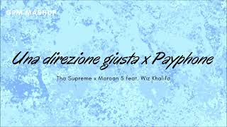 MASHUP Payphone x Una direzione giusta Maroon 5 feat Wiz Khalifa x Tha Supreme [upl. by Cordey861]