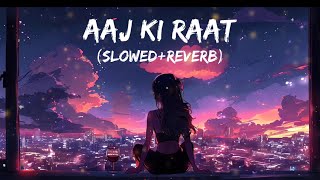 Aaj Ki Raat Slowed  Reverb  Lofi Madhubanti Bagchi Divya  TamannaahBhatia  Stree 2  AB LOFI [upl. by Allana296]