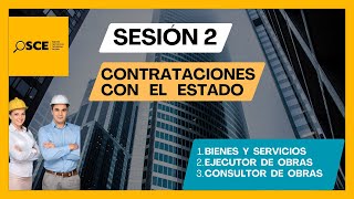 SESION 2 CONTRATACIONES CON EL ESTADO BIENES Y SERVICIOS EJECUTOR Y CONSULTOR DE OBRA [upl. by Theresa]