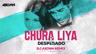 Chura Liya x Desperado  DJ Axonn Mashup  Viral Song [upl. by Walke]