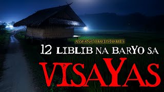 12 LIBLIB NA PUROK SA VISAYAS  ASWANG TRUE STORY [upl. by Angelico]