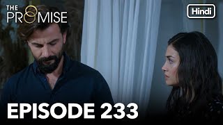 The Promise Episode 233 Hindi Dubbed [upl. by Egnalos]