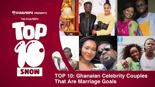 Top 10 Ghanaian Celebrity Couples That Are Marriage Goals [upl. by Hagile465]