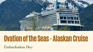 Ovation of the Seas  Alaskan Cruise  Embarkation Day [upl. by Hazaki339]