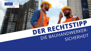 Der Rechtstipp  Die Bauhandwerkersicherheit [upl. by Yarazed]