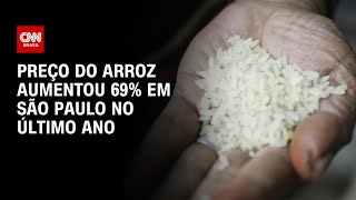 Preço do arroz aumentou 69 em São Paulo no último ano  BRASIL MEIODIA [upl. by Teriann]