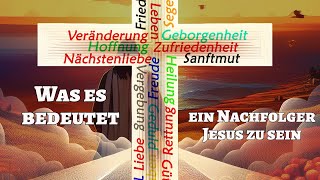 Was es bedeutet ein Nachfolger Jesus zu sein [upl. by Nahta]