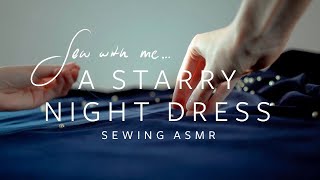 Sew with me a Starry Night Dress  Cosy Sewing ASMR [upl. by Nahtanoj728]