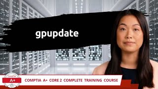 CompTIA A Core 2 2201102  gpupdate  Exam Objective 12  Course Training Video [upl. by Kirenoj]