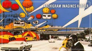 Archigram Imagines Harder [upl. by Enel931]