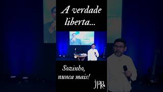 A verdade liberta sozinho nunca mais [upl. by Beera889]