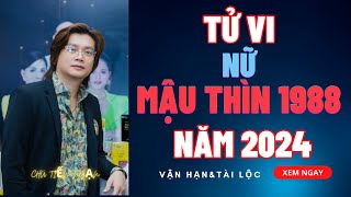 Tử vi Mậu Thìn 1988 Nữ Mạng 2024 Tìm Hiểu Vận May Và Vận Rủi Sắp Tới [upl. by Nirtiac974]