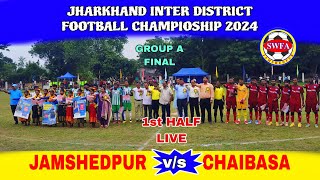 JAMSHEDPUR 🆚 CHAIBASA  JHARKHAND INTER DISTRICT FOOTBALL CHAMPIONSHIP 2024  LIVE [upl. by Yrellam]