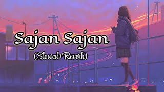 Sajan Sajan Teri Dulhan  Slow amp Reverb [upl. by Anyar]