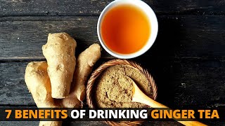 Ginger Tea 7 Benefits of Drinking Ginger Tea One Glass a Day [upl. by Naes]