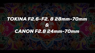 Tokina F26  F28 28mm  70mm and the Canon F28 24mm 70mmm [upl. by Anom]