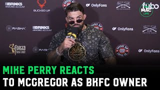 Mike Perry reacts to Conor McGregors BKFC Ownership quotIll beat anyone in the worldquot [upl. by Reimer]