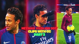 Neymar Vs Dijon 2017 Clips With Cc neymar clips [upl. by Custer874]