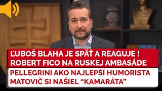 Ľuboš Blaha reaguje ROBERT FICO NA RUSKEJ AMBASÁDE PELLEGRINI AKO NAJLEPŠÍ HUMORISTA  SMER SD [upl. by Idissak]