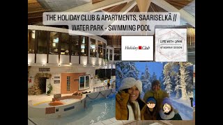 THE HOLIDAY CLUB amp APARTMENTS SAARISELKÄ  WATER PARK  SWIMMING POOL  LIFE WITH LYNN AT BOWRAY [upl. by Aimac]