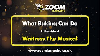 Waitress  What Baking Can Do  Karaoke Version from Zoom Karaoke [upl. by Nbi]