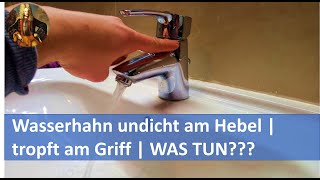 Wasserhahn undicht am Hebel  tropft am Griff  WAS TUN [upl. by Brenn]