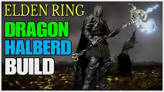 ELDEN RING  Dragon Halberd Build [upl. by Loggia]