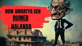 How Amartya Sen Ruined Nalanda [upl. by Bhayani]