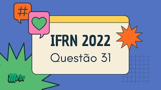 IFRN 2022  QUESTÃO 31 [upl. by Querida]