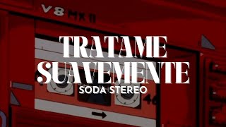 Soda Stereo  Trátame Suavemente Letra [upl. by Ykvir]