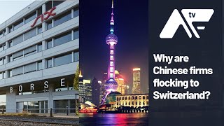 Why are Chinese firms flocking to Switzerland [upl. by Ayanal379]