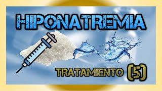 HIPONATREMIA  Tratamiento Parte 5 [upl. by Abeh]