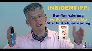 INSIDERTIPP echte Abschnittsfinanzierung unechte Abschnittfinanzierung [upl. by Eniortna]