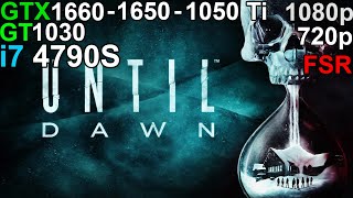 Until Dawn  GTX 1660  GTX 1650  GTX 1050 Ti  GT 1030 i7 4790S [upl. by Farwell]