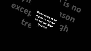 When there is no rhyme or reason except for high treason music rap [upl. by Lecia]