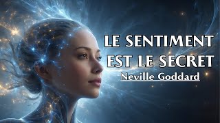 LE SENTIMENT EST LE SECRET  Neville Goddard  LIVRE AUDIO [upl. by O'Gowan]