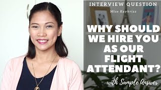 Flight Attendant Interview Questions  WHY SHOULD WE HIRE YOU AS OUR FLIGHT ATTENDANT [upl. by Dorlisa]