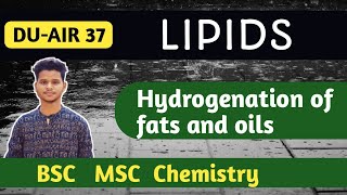 LIPIDS  Hydrogenation of fats and oils BSC MSC CHEMISTRY  CUET [upl. by Slin148]