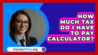 How Much Tax Do I Have To Pay Calculator  CountyOfficeorg [upl. by Atis]