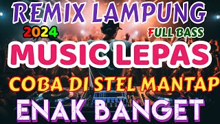 MUSIC LEPAS REMIX LAMPUNG TERBARU 2024 FULL BASS ZAVIS MUSIC [upl. by Basham]