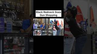 Black Redneck Goes Gun Shopping [upl. by Carrington]