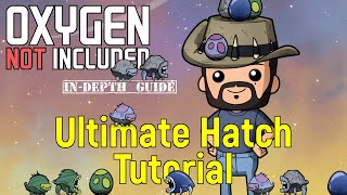 Hatch Ranching Tutorial  Oxygen Not Included [upl. by Sieber995]