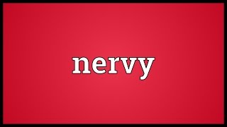 Nervy Meaning [upl. by Senalda]