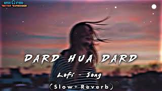 Dard Hua Dard Hua 🎧 Hindi Lofi song 🦋  Slow  Reverb  MRINDIANHACKER CrazyXYZ StLofiSong [upl. by Levram]