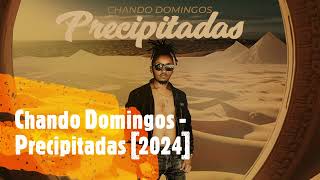 Chando Domingos  Precipitadas 2024 [upl. by Reinald]