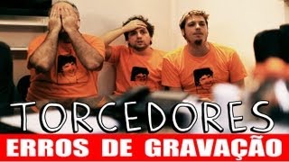 ERROS DE GRAVAÇÃO  TORCEDORES [upl. by Swithin771]